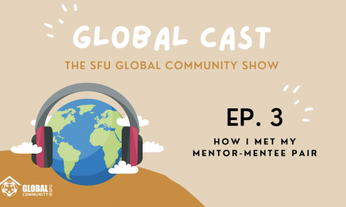 Globalcast Episode 3: How I Met My Mentor-Mentee Pair