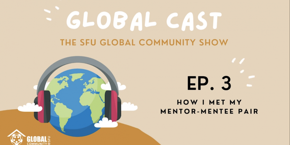 Globalcast Episode 3: How I Met My Mentor-Mentee Pair