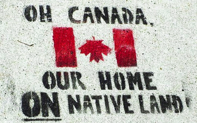 photo that reads, Oh canada, our home ON native land